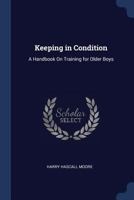 Keeping in Condition: A Handbook on Training for Older Boys 0469558857 Book Cover