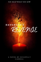 Daughter's Revenge: You'll reap what you sow B0BXNDNT97 Book Cover