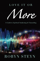 Love It Or More: A Guide to Spiritual Awakening & Channeling 3831495580 Book Cover