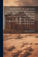 Narrative of a Second Visit to Greece, Including Facts Connected With the Last Days of Lord Byron, Extracts From Correspondence, Official Documents, etc. 1022194658 Book Cover