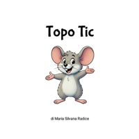 Topo Tic (Italian Edition) 1291763708 Book Cover