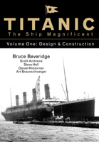 Titanic: The Ship Magnificent, Volume One: Design & Construction 0750968311 Book Cover
