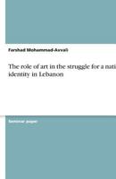 The role of art in the struggle for a national identity in Lebanon 3638778606 Book Cover