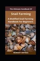 The Step-By-Step Guide To Snail Farming: A Modified Snail Farming Handbook For Beginners B0B8R8ZPX6 Book Cover