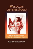 Wisdom of the Sand: Philosophy and Frank Herbert's Dune 1612890091 Book Cover