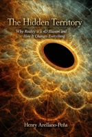 The Hidden Territory: Why Reality is a 4D Illusion and How It Changes Everything B0GSTJPCJJ Book Cover