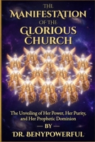 THE MANIFESTATION OF THE GLORIOUS CHURCH B0GY55V74R Book Cover