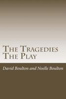 The Tragedies: The Play 1500832278 Book Cover