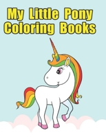 my little pony coloring books: My little pony coloring book for kids, children, toddlers, crayons, adult, mini, girls and Boys. Large 8.5 x 11. 50 Coloring Pages 1670608557 Book Cover