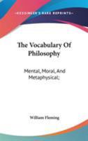 The Vocabulary Of Philosophy, Mental, Moral, And Metaphysical ... 1162963298 Book Cover