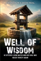 Well of Wisdom: He Offered Living Water and Her Soul Was Never Thirsty Again 1964365953 Book Cover
