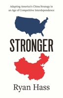 Stronger: Adapting America's China Strategy in an Age of Competitive Interdependence 0300251254 Book Cover