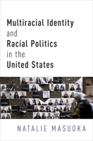Multiracial Identity and Racial Politics in the United States 0190657472 Book Cover
