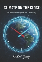 Climate on the Clock: The Race to Cut, Capture, and Convert CO2 B0G6SD68FZ Book Cover