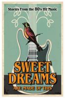 Sweet Dreams Are Made of This: Lyrics Brought to Life B0H6SVRBTZ Book Cover