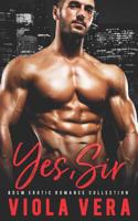 Yes, Sir: A Dark Romance Collection 107507293X Book Cover