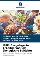 IFPE: Ausgelagerte Arbeitnehmer als ökologische Subjekte: Entwicklung eines Verständnisses für kritische Umwelterziehung B0CGL1BBTF Book Cover