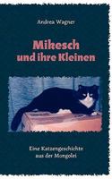 Mikesch und ihre Kleinen: Eine Katzengeschichte aus der Mongolei 383348148X Book Cover