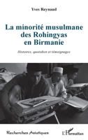 La minorité musulmane des Rohingyas en Birmanie: Histoires, quotidien et témoignages (Recherches Asiatiques) (French Edition) 2343234507 Book Cover