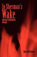 In Sherman's Wake: Survival in Northwest Georgia 0595456596 Book Cover