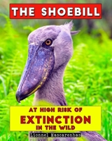 The Shoebill: At high risk of extinction in the wild 1949002489 Book Cover