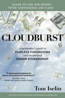 CLOUDBURST: a rainmaker's guide to FEARLESS FUNDRAISING and exceptional DONOR STEWARDSHIP B09ZRJQVPJ Book Cover