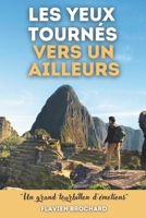 Les yeux tourn?s vers un ailleurs: Du premier pas au grand saut - r?cit de voyage 2958284700 Book Cover