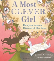 A Most Clever Girl: How Jane Austen Discovered Her Voice 1547601108 Book Cover