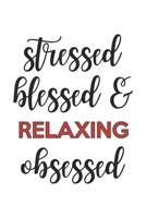 Stressed Blessed and Relaxing Obsessed Relaxing Lover Relaxing Obsessed Notebook A beautiful: Lined Notebook / Journal Gift,, 120 Pages, 6 x 9 inches, Personal Diary, Relaxing Obsessed, Relaxing Hobby 1679004476 Book Cover