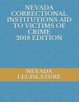 Nevada Correctional Institutions Aid to Victims of Crime 2018 Edition 1723816841 Book Cover