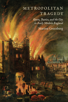 Metropolitan Tragedy: Genre, Justice, and the City in Early Modern England 1442648805 Book Cover