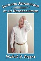 Lifelong Adventures of an Underachiever 1477282947 Book Cover