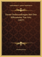 Eerste Onderzoekingen Met Den Mikrometer Van Airy (1857) 1167433572 Book Cover