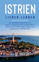 Istrien lieben lernen: Der perfekte Reiseführer für einen unvergesslichen Aufenthalt in Istrien inkl. Insider-Tipps, Tipps zum Geldsparen und Packliste 3751971092 Book Cover