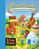 PrincesLand: Le village des maisons magiques B0FWX9DRCH Book Cover