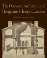 The Domestic Architecture of Benjamin Henry Latrobe 0801881048 Book Cover