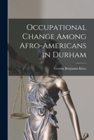 Occupational Change Among Afro-Americans in Durham 1014130735 Book Cover