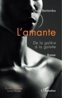 L'amante. De la galère à la galette. Roman (Écrire l'Afrique) (French Edition) 2343225915 Book Cover