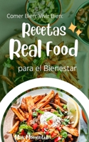 Comer Bien, Vivir Bien: Recetas Real Food para el Bienestar (Spanish Edition) B0CQF5R6B9 Book Cover