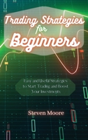 Trading Strategies for Beginners: Easy and Useful Strategies to Start Trading and Boost Your Investments 1801456615 Book Cover