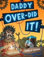 Daddy over-Did It 1962512118 Book Cover