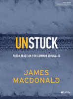 Unstuck - Bible Study Book: Fresh Traction for Common Struggles 1535922478 Book Cover