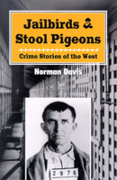 Jailbirds and Stool Pigeons: Crime Stories of the West 0888394314 Book Cover