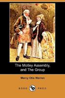 The Motley Assembly, and The Group 1409965651 Book Cover