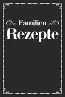 Familien Rezepte: A5 Rezeptbuch zum Selberschreiben - �bersichtlich gestaltetes Kochbuch mit Platz f�r 100 Rezepte und Rezeptideen mit Inhaltsverzeichnis als Geschenk f�r Familien Hobbyk�che K�che Fra 1077452969 Book Cover