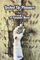 Locked Up Pleasure: Part1. Am Femdom Novel B0DT4FXPSK Book Cover