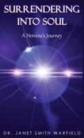 Surrendering Into Soul: A Heroine's Journey B0DZRD9997 Book Cover