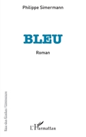 Bleu: Roman (Rue Des Écoles) (French Edition) 2343143889 Book Cover