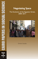Negotiating Space: The Evolution of the Egyptian Street, 2000-2011: Cairo Papers Vol. 32, No. 4 9774166574 Book Cover