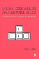 Online Counselling and Guidance Skills: A Practical Resource for Trainees and Practitioners 1412948657 Book Cover